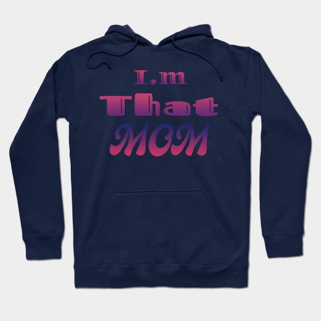 i,m That Mom Hoodie by Design Anbay